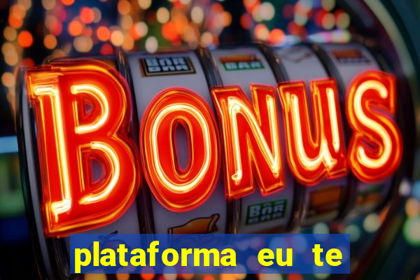 plataforma eu te amo pg